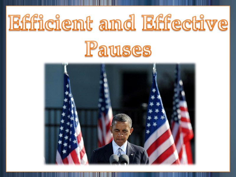 Efficient and Effective Pauses